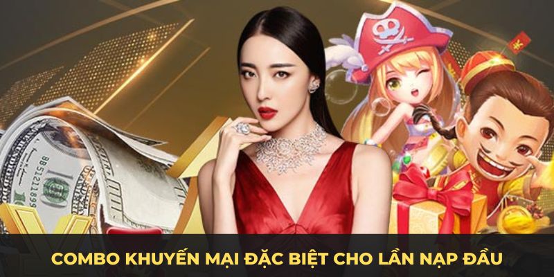 Combo khuyến mại đặc biệt cho lần nạp đầu tiên