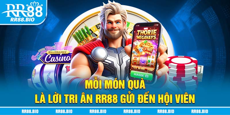 Mỗi món quà là lời tri ân RR88 gửi đến hội viên